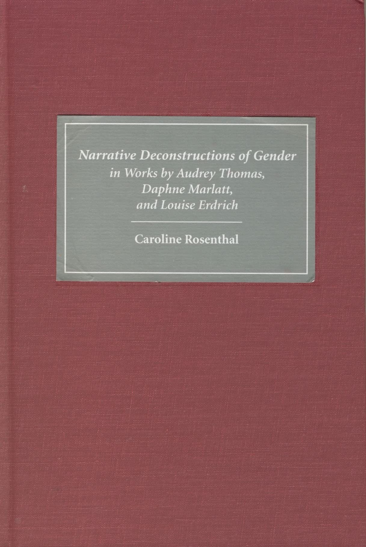 Buy Narrative Deconstructions of Gender in Works by Audrey Thomas, Daphne Marlatt, and Louise Erdrich (English, Caroline Rosenthal) — BookShops.in