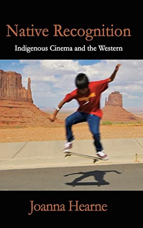 Native Recognition: Indigenous Cinema and the Western – Joanna Hearne view 2