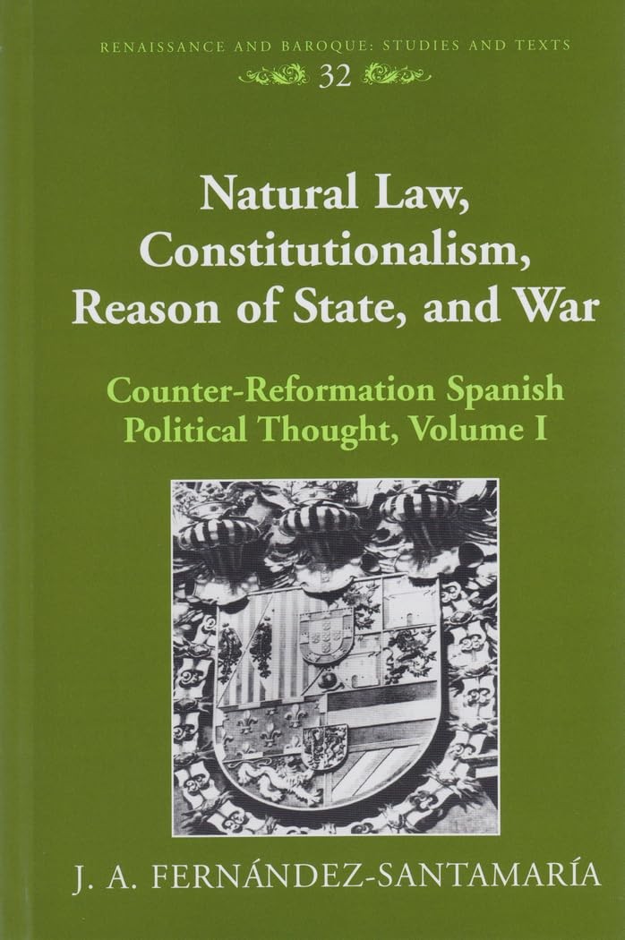 Buy Natural Law, Constitutionalism, Reason of State, and War (English, Eckhard Bernstein | J. a. Fernandez-Santamaria) — BookShops.in