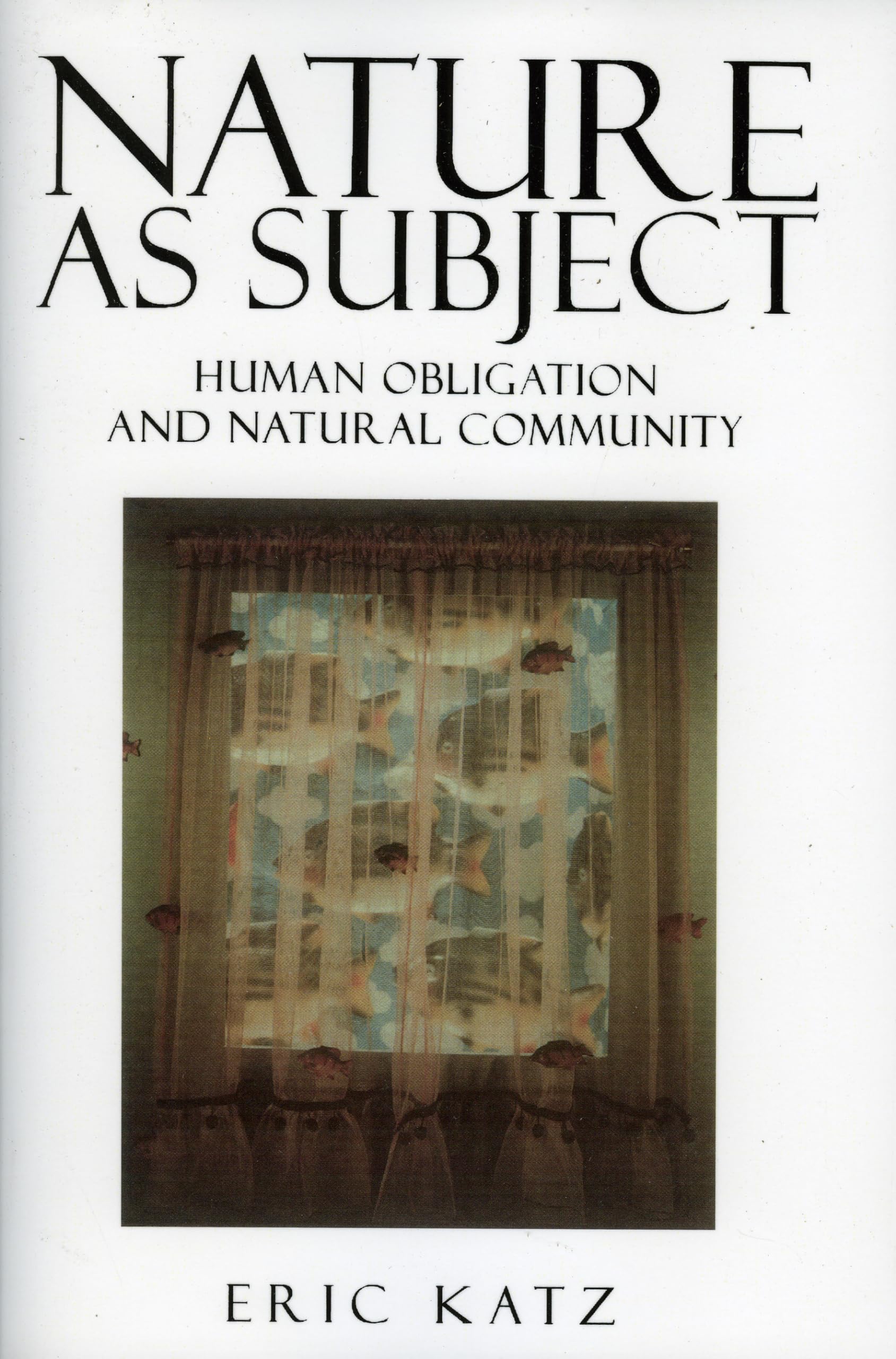 Buy Nature As Subject by Eric Katz – Environmental Ethics — BookShops.in