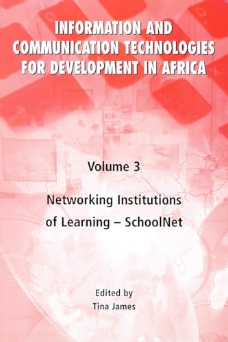 Information and Communication Techonologies for Development in Africa: Networking Institutions of Learning - SchoolNet: v. 3 view 2