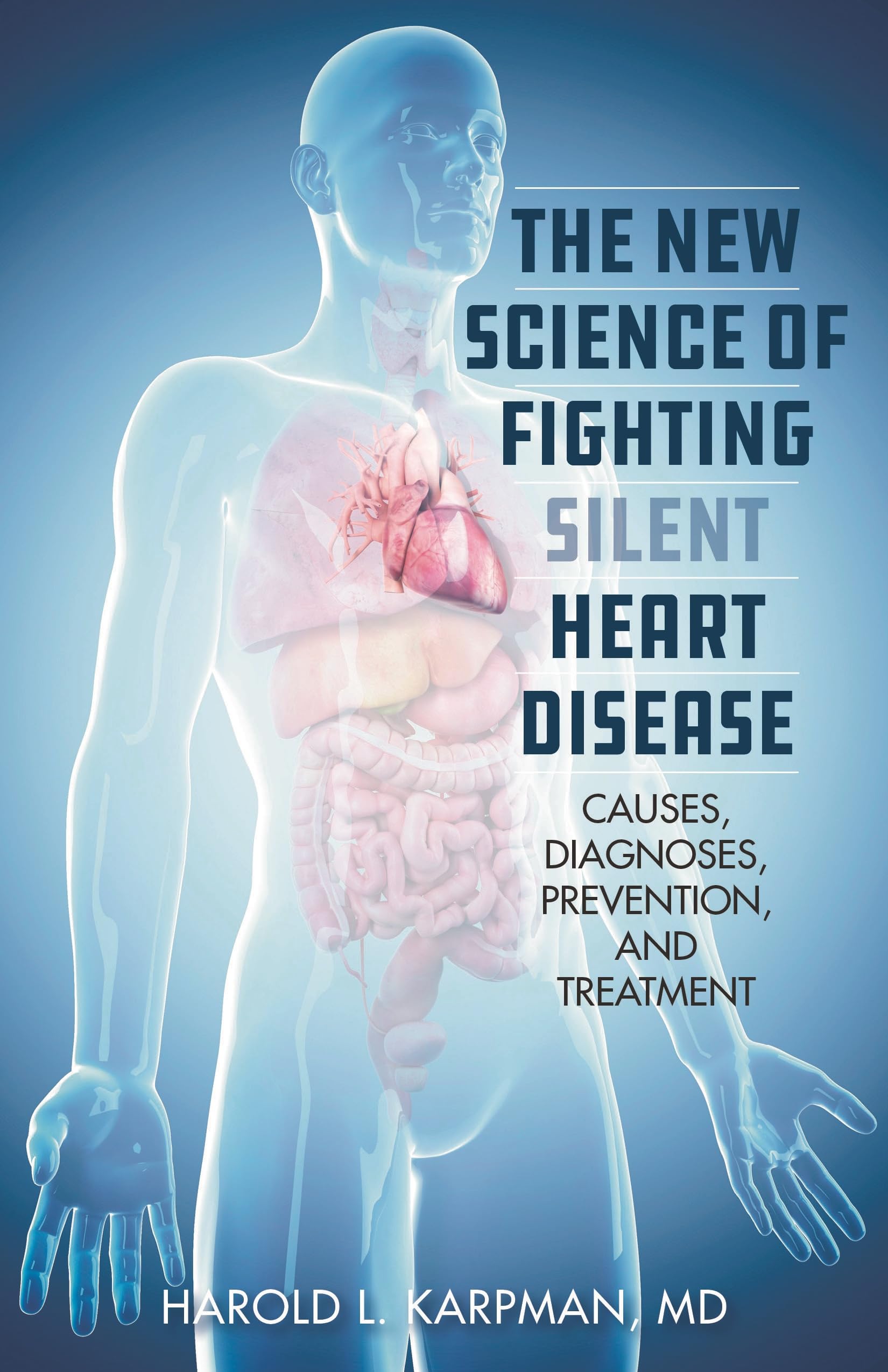 Buy The New Science of Fighting Silent Heart Disease: Causes, Diagnoses, Prevention, and Treatments — BookShops.in