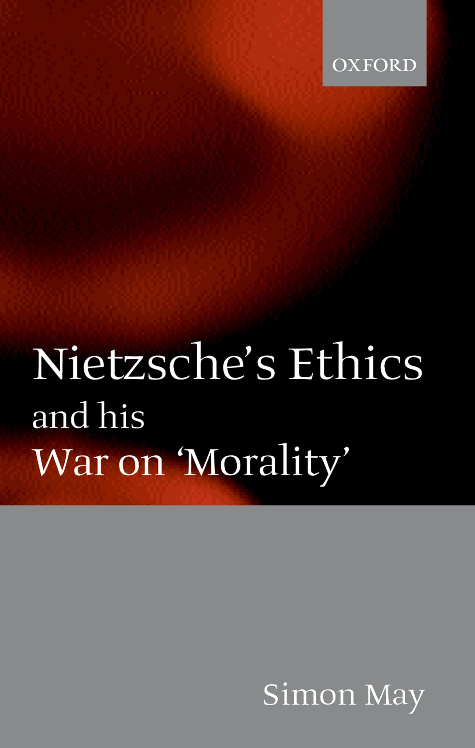 Buy Nietzsche's Ethics and His War on Morality by Simon May — BookShops.in