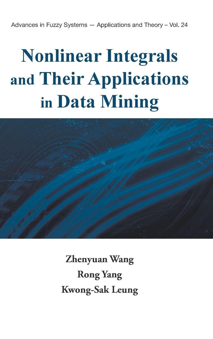 Buy Nonlinear Integrals and Their Applications in Data Mining (English, Zhenyuan Wang | Rong Yang | Kwong-Sak Leung) — BookShops.in