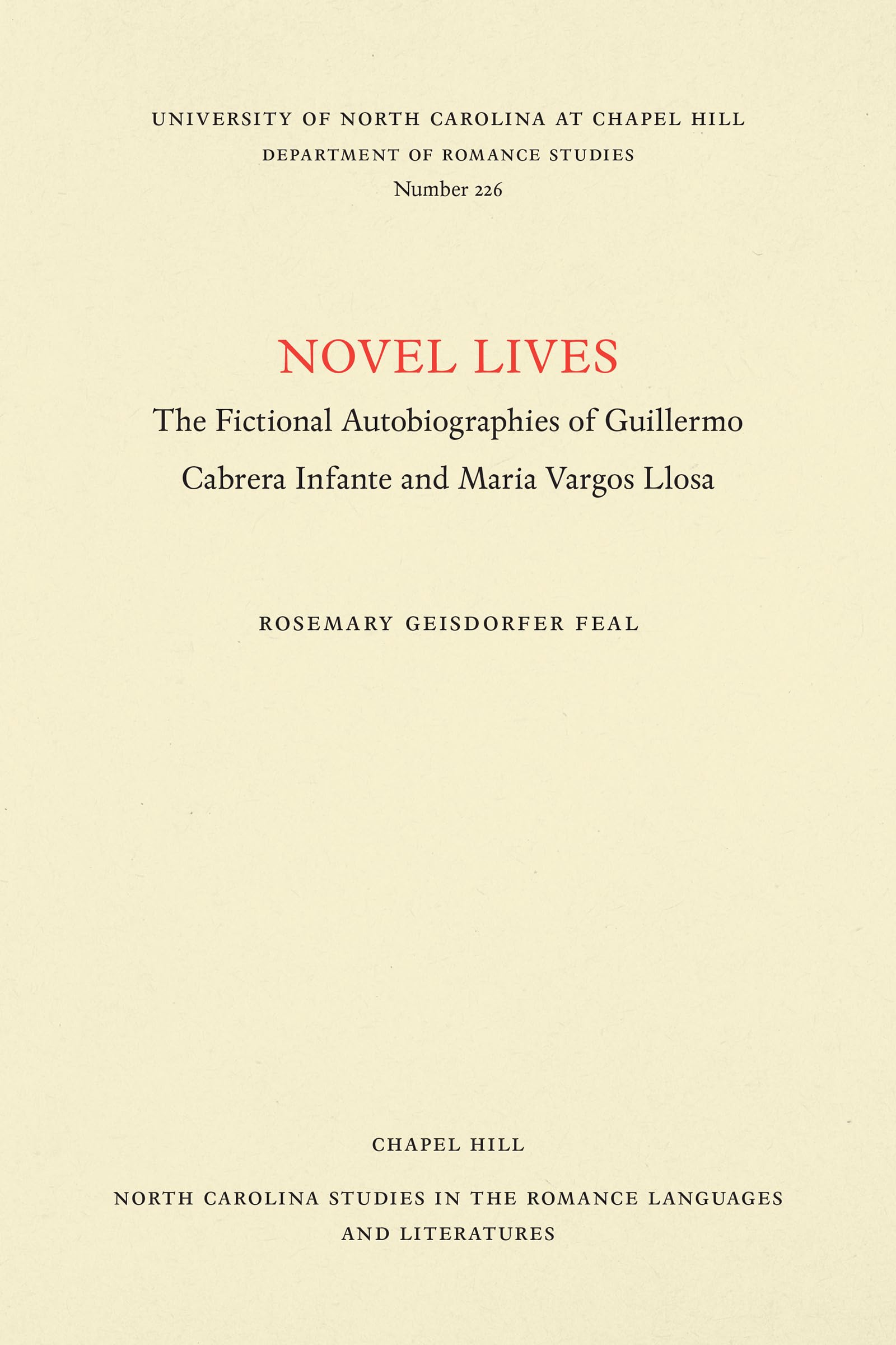 Buy Novel Lives: The Fictional Autobiographies of Guillermo Cabrera Infante and Mario Vargas Llosa: 226 (NORTH CAROLINA STUDIES IN THE ROMANCE LANGUAGES AND LITERATURES) — BookShops.in