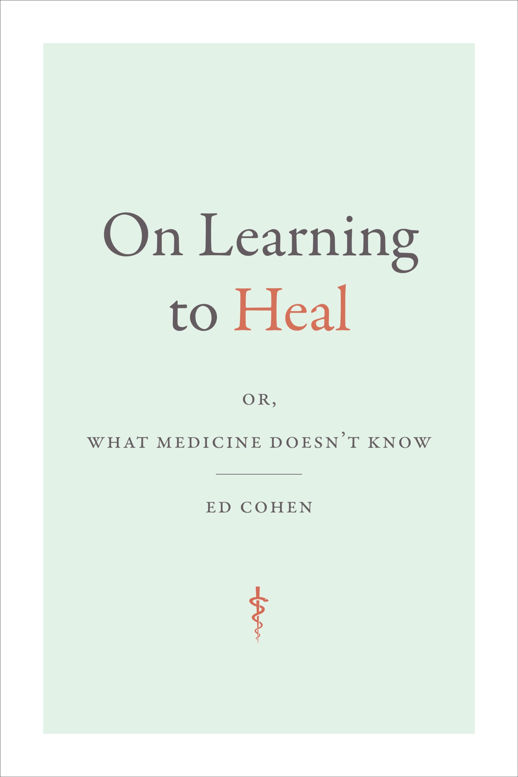 Buy On Learning to Heal by Ed Cohen – Healing Beyond Medicine — BookShops.in
