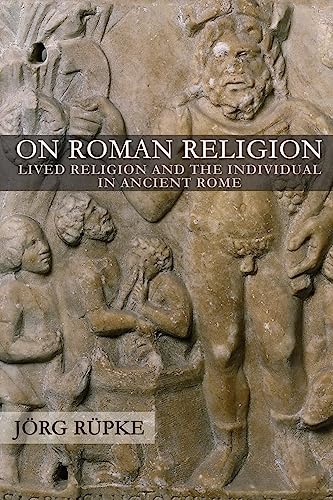 On Roman Religion: Lived Religion and the Individual in Ancient Rome: 67 | by Jörg Rüpke | ‎ Cornell Univ Pr | ‎ English | ‎ Reprint Edition view 2