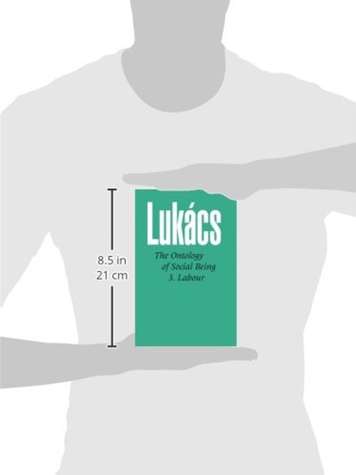 Ontology of Social Being: Labour – Georg Lukacs view 4