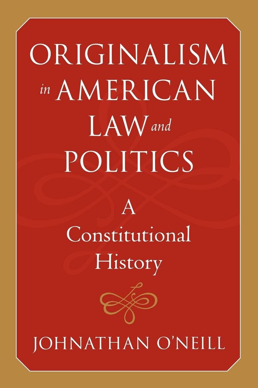 Buy Originalism in American Law and Politics by O'Neill — BookShops.in