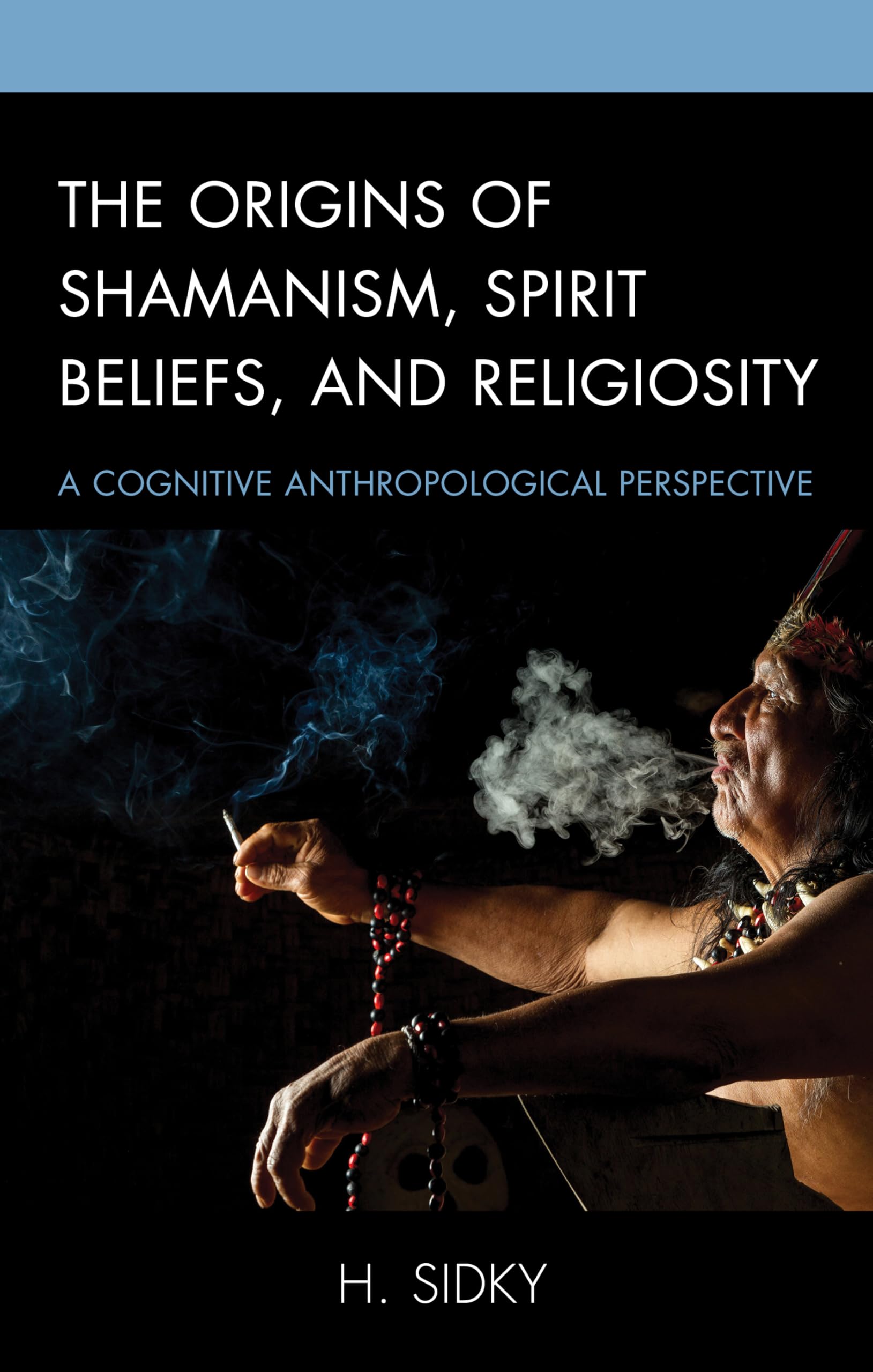 Buy Origins of Shamanism by H. Sidky – Cognitive Anthropology — BookShops.in