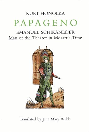 Papageno: Emanuel Schikaneder Man of the Theater in Mozart's Time (Amadeus) view 2