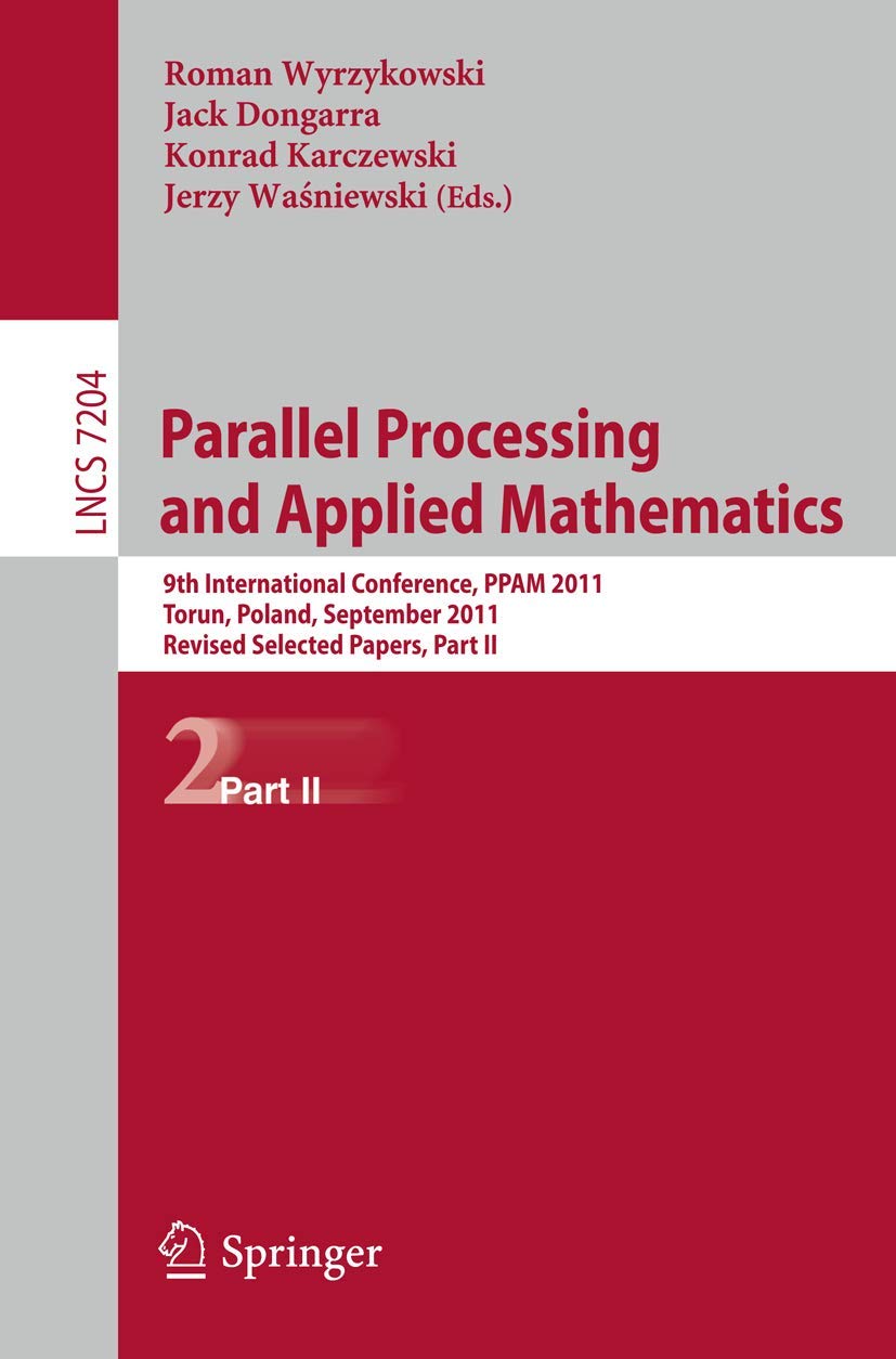 Buy Parallel Processing and Applied Mathematics: 9th International Conference, Ppam 2011, Torun, Poland, September 11-14, 2011. Revised Selected Papers, ... Computer Science and General Issues) — BookShops.in