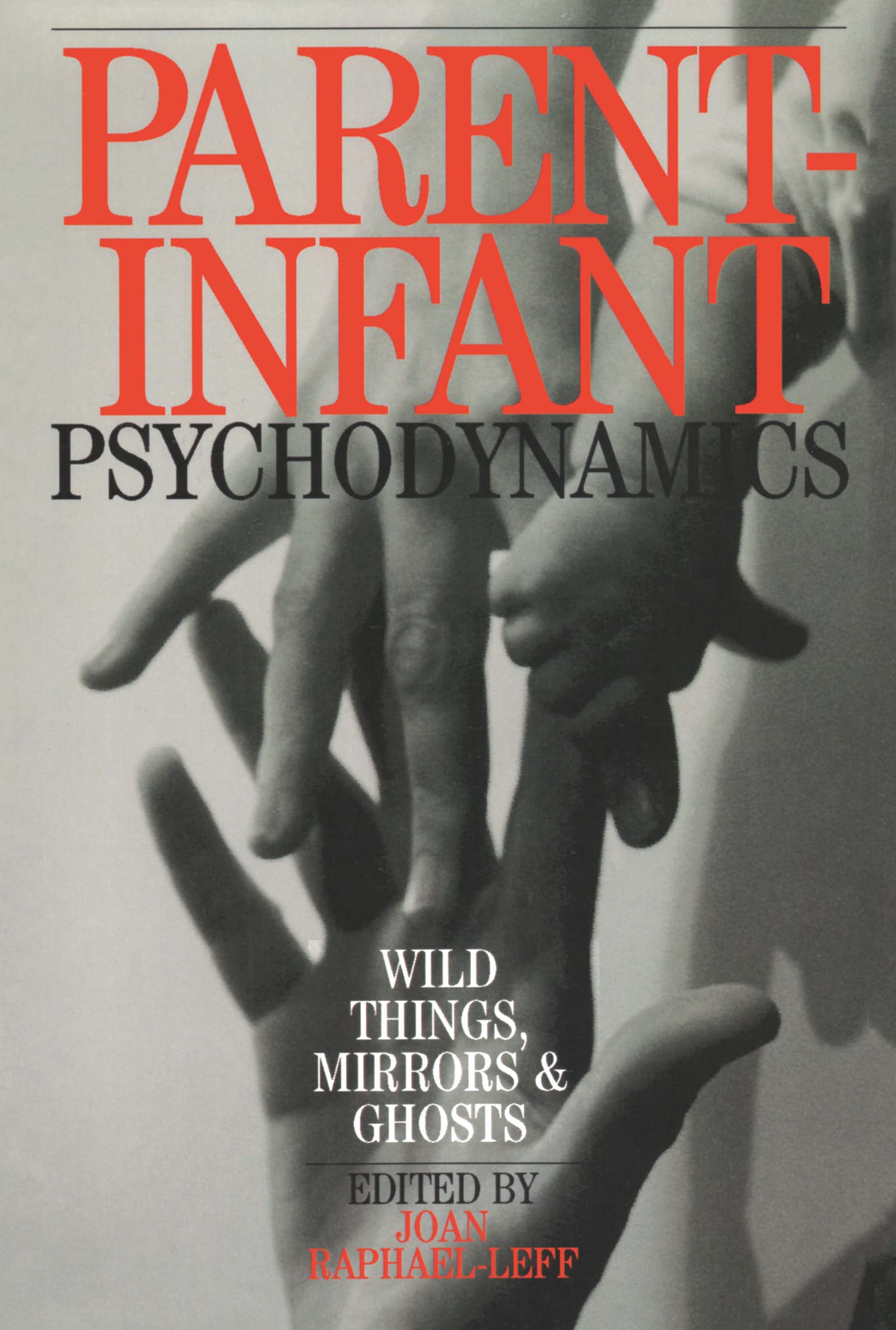 Buy Parent-infant Psychodynamics by Joan Raphael-Leff — BookShops.in