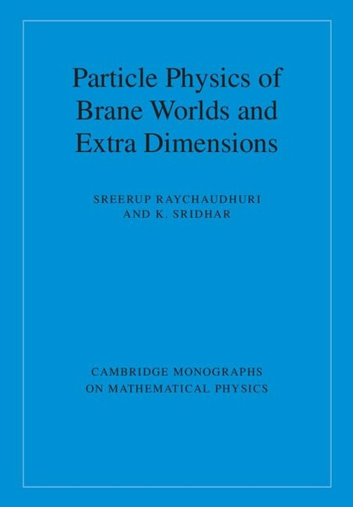 Buy Particle Physics of Brane Worlds by Sreerup Raychaudhuri — BookShops.in