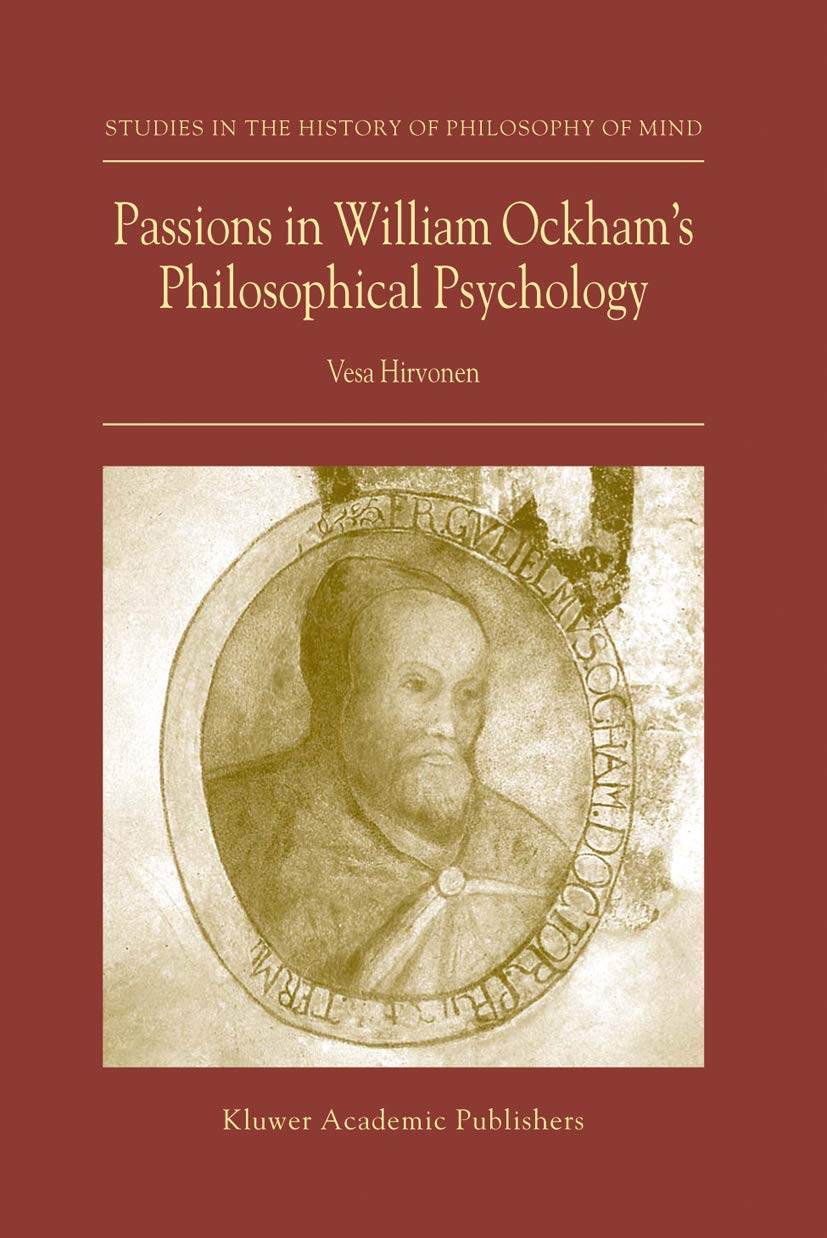 Buy Passions in William Ockham’s Philosophical Psychology: 2 (Studies in the History of Philosophy of Mind) — BookShops.in