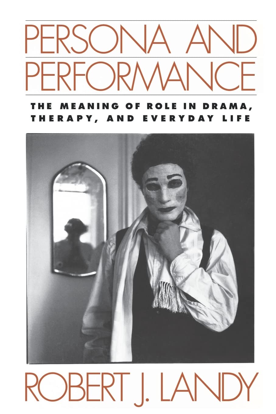 Buy Persona and Performance: The Meaning of Role in Drama and Therapy by Robert J. Landy – Drama Therapy — BookShops.in