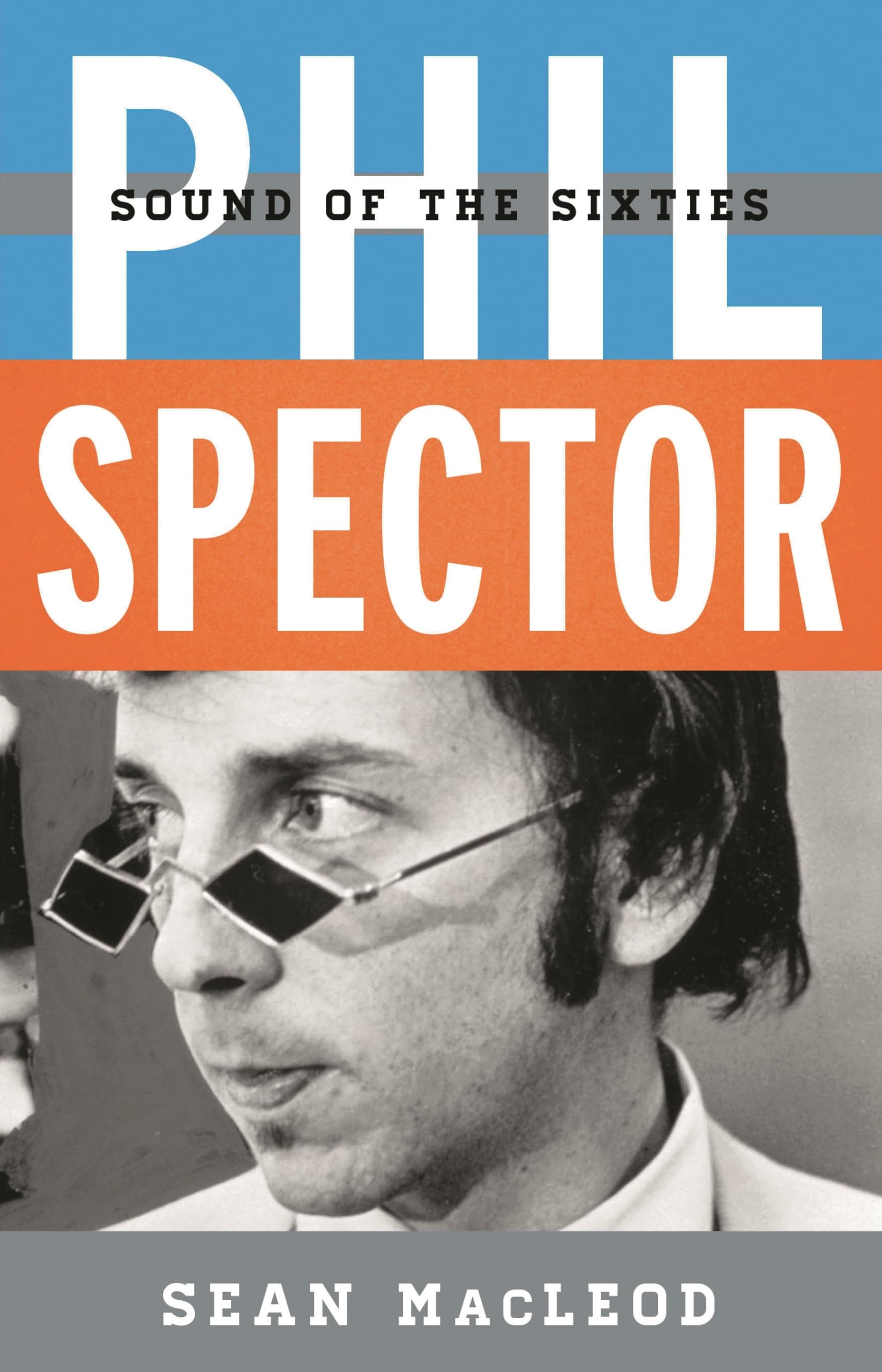Buy Phil Spector: Sound of the Sixties by Sean MacLeod — BookShops.in