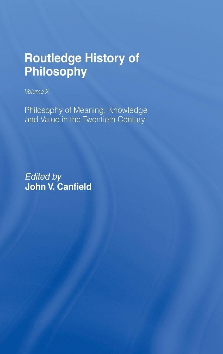 Buy Philosophy of Meaning, Knowledge and Value in the Twentieth Century (English, Canfield John) — BookShops.in