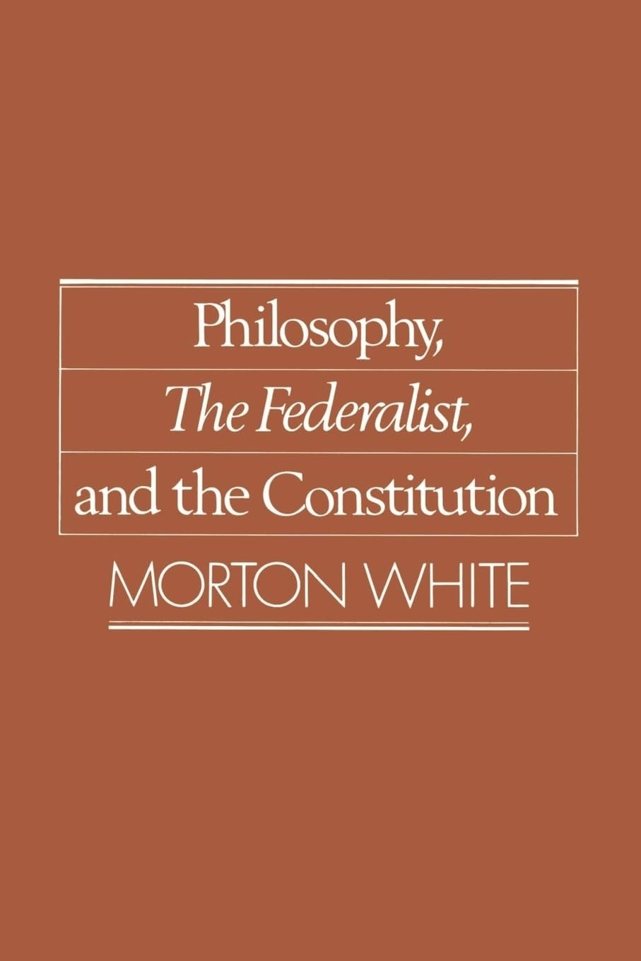 Buy Philosophy, the Federalist, and the Constitution by White — BookShops.in