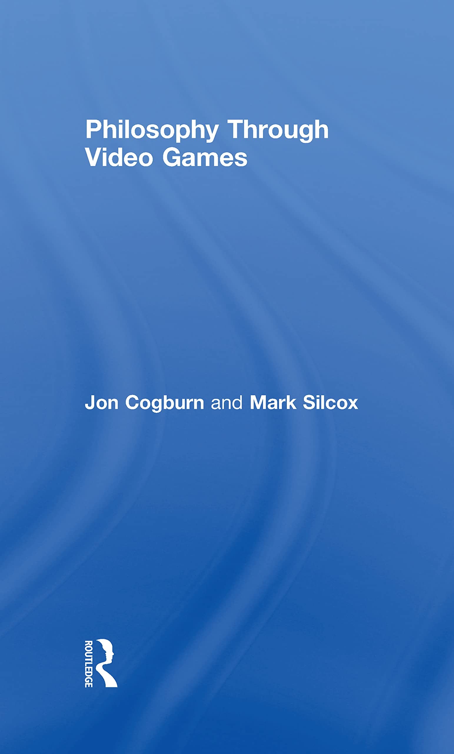 Buy Philosophy Through Video Games (English, Jon Cogburn | Mark Silcox) — BookShops.in