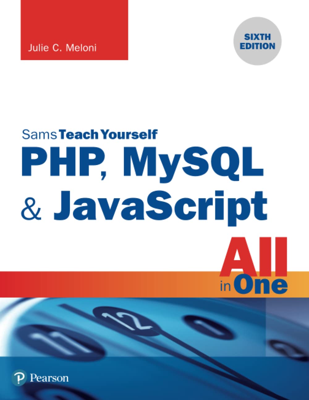 PHP, MySQL & JavaScript All in One, Sams Teach Yourself: The Kingkiller Chronicle: Book 3 | by Julie Meloni | Sams | English | 6th Edition