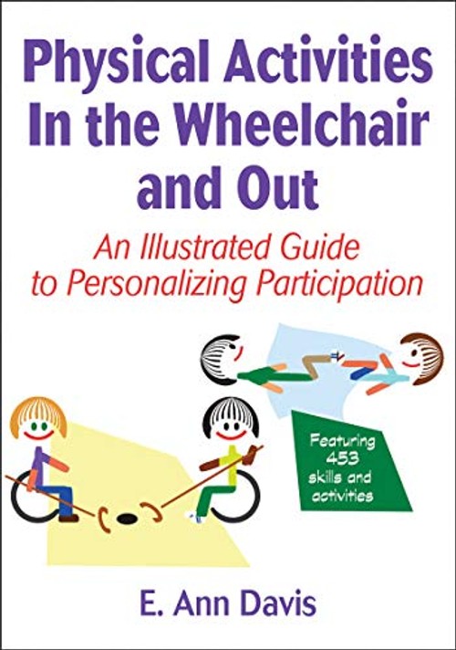 Physical Activities In the Wheelchair and Out: An Illustrated Guide to Personalizing Participation view 2