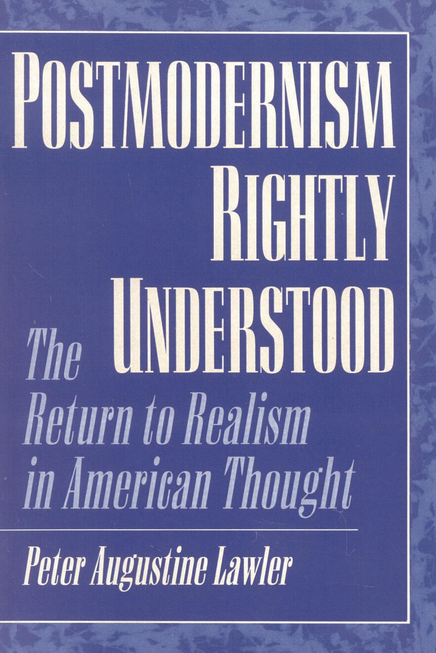 Buy Postmodernism Rightly Understood by Peter Augustine Lawler — BookShops.in