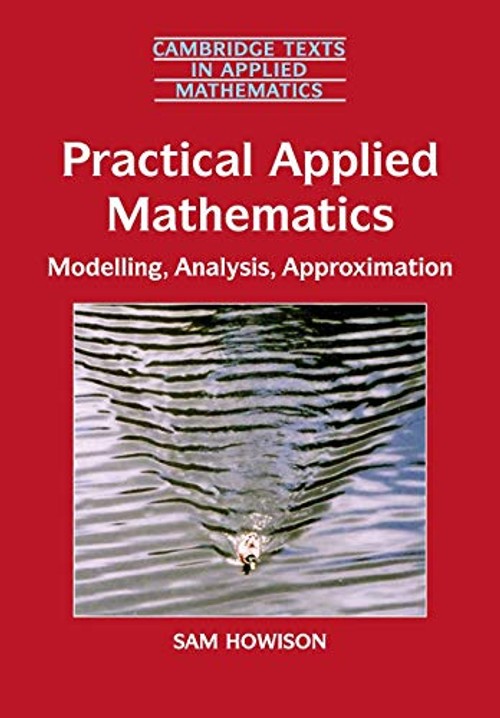 Practical Applied Mathematics: Modelling, Analysis, Approximation by Sam Howison view 2