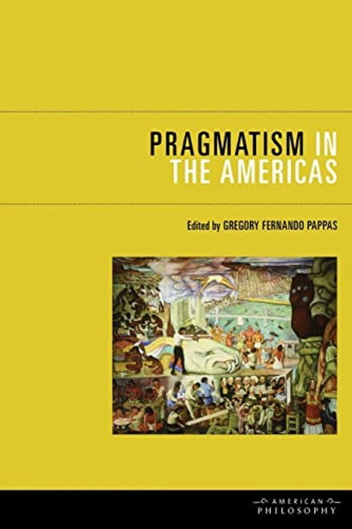 Pragmatism in the Americas – Gregory Fernando Pappas view 2