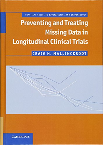 Preventing and Treating Missing Data in Longitudinal Clinical Trials: A Practical Guide (Practical Guides to Biostatistics and Epidemiology) view 2