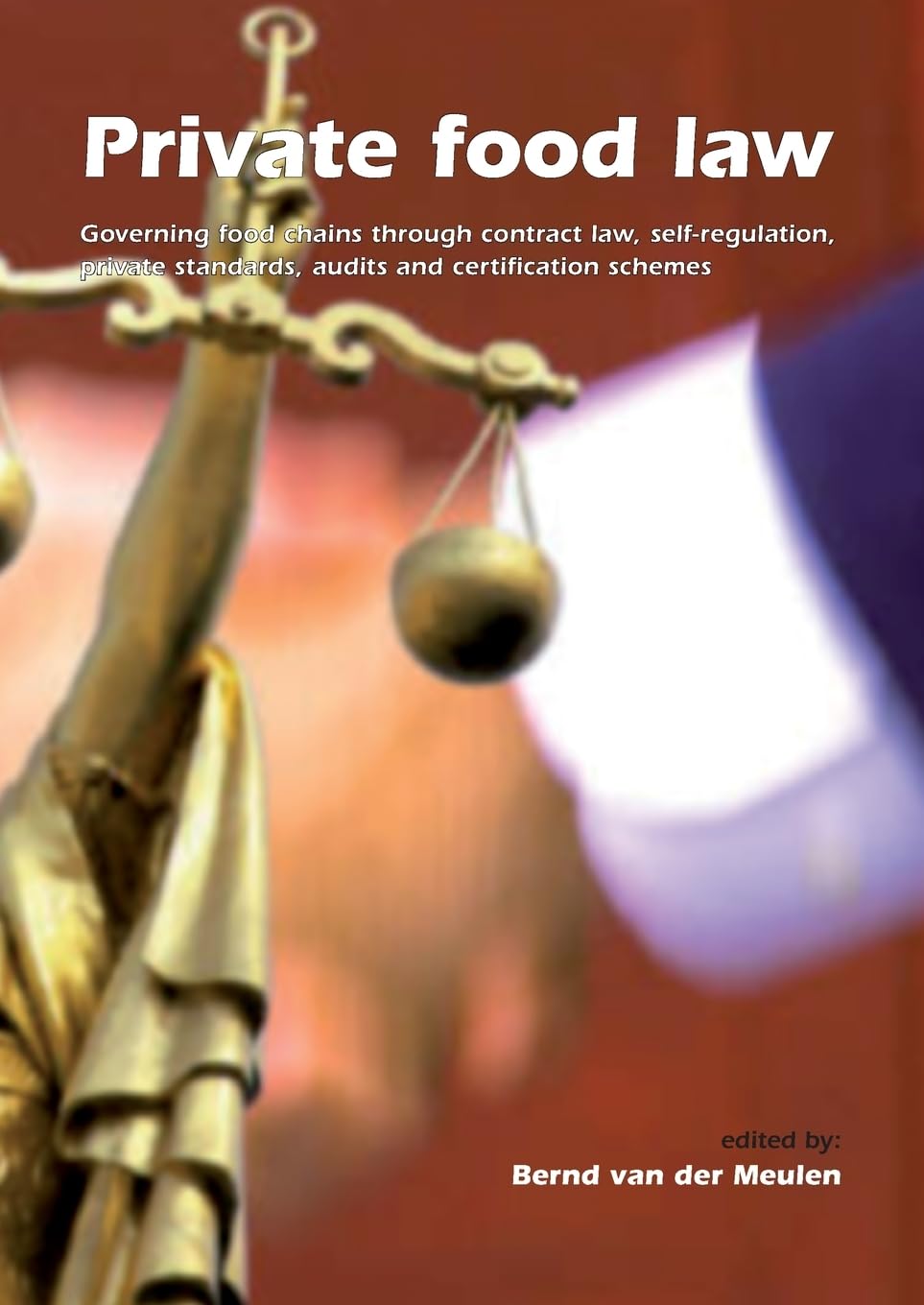 Buy Private Food Law: Governing Food Chains Through Contract Law, Self-regulation, Private Standards, Audits and Certification Schemes (European Institute for Food Law) — BookShops.in