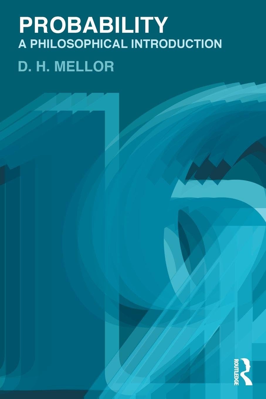 Buy Probability: A Philosophical Introduction by D. H. Mellor — BookShops.in