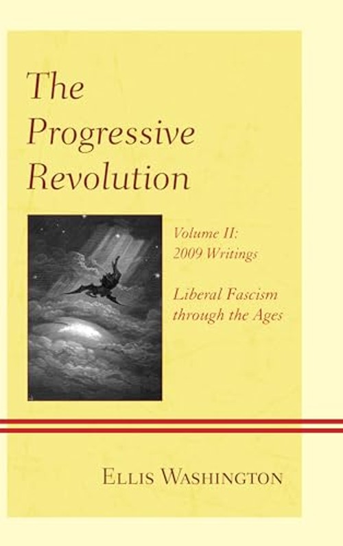 The Progressive Revolution: Liberal Fascism through the Ages Vol. II – Ellis Washington view 2
