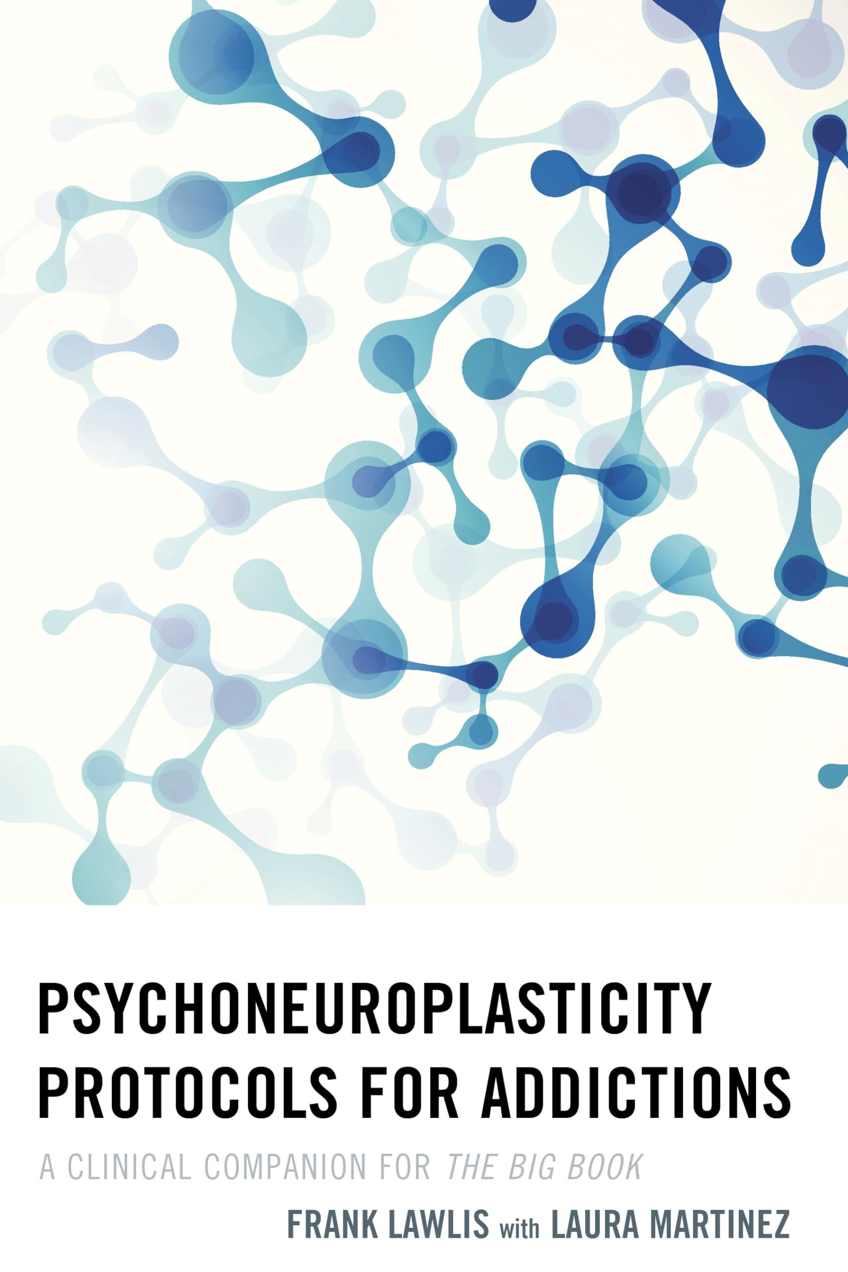Buy Psychoneuroplasticity Protocols for Addictions (English, Frank Lawlis | Laura Martinez) — BookShops.in