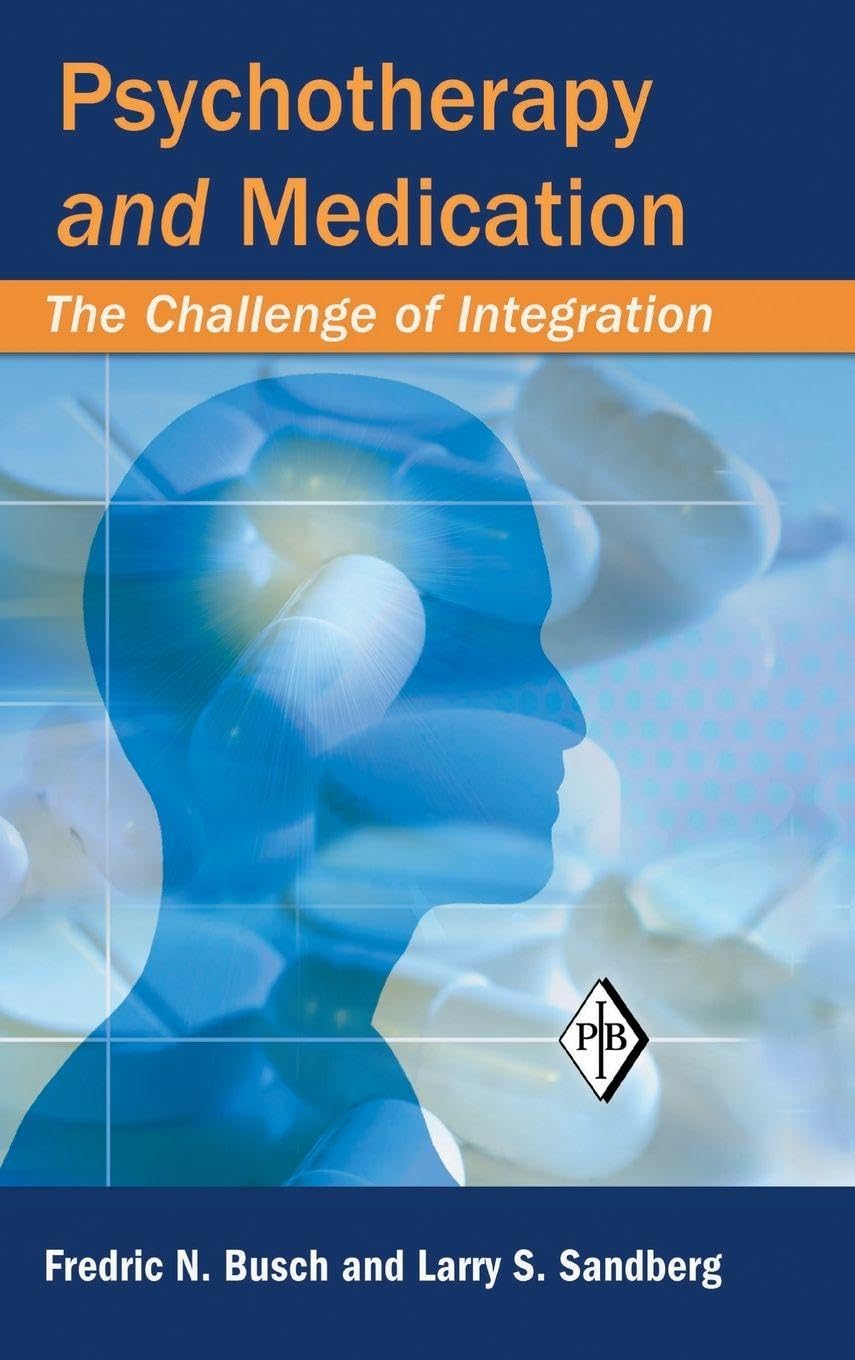 Buy Psychotherapy and Medication: The Challenge of Integration: 22 | by Fredric N. Busch | Larry S. Sandberg | Routledge | English | 1st Edition — BookShops.in