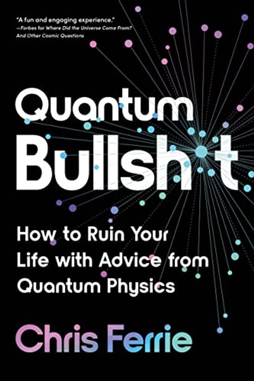 QUANTUM BULLSHIT – Chris Ferrie view 2