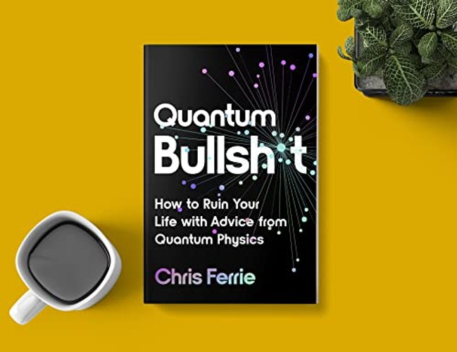 QUANTUM BULLSHIT – Chris Ferrie view 3