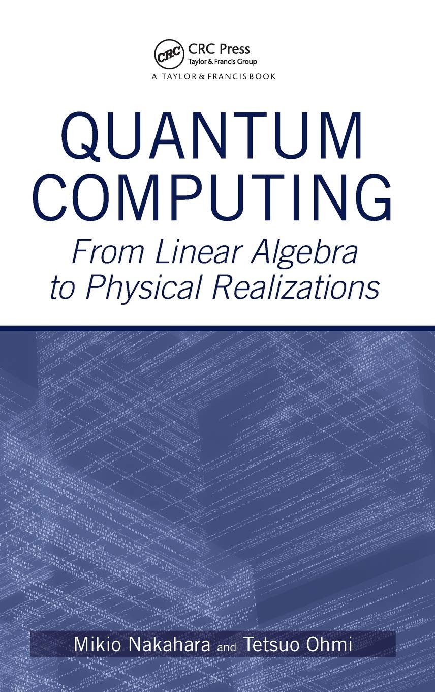 Buy Quantum Computing: From Linear Algebra To Physical Realizati — BookShops.in