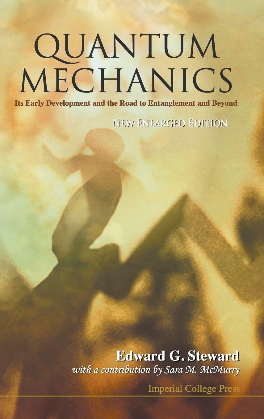 Buy Quantum Mechanics: Its Early Development and the Road to Entanglement and Beyond: Its Early Development and the Road to Entanglement and Beyond (New Enlarged Edition) — BookShops.in