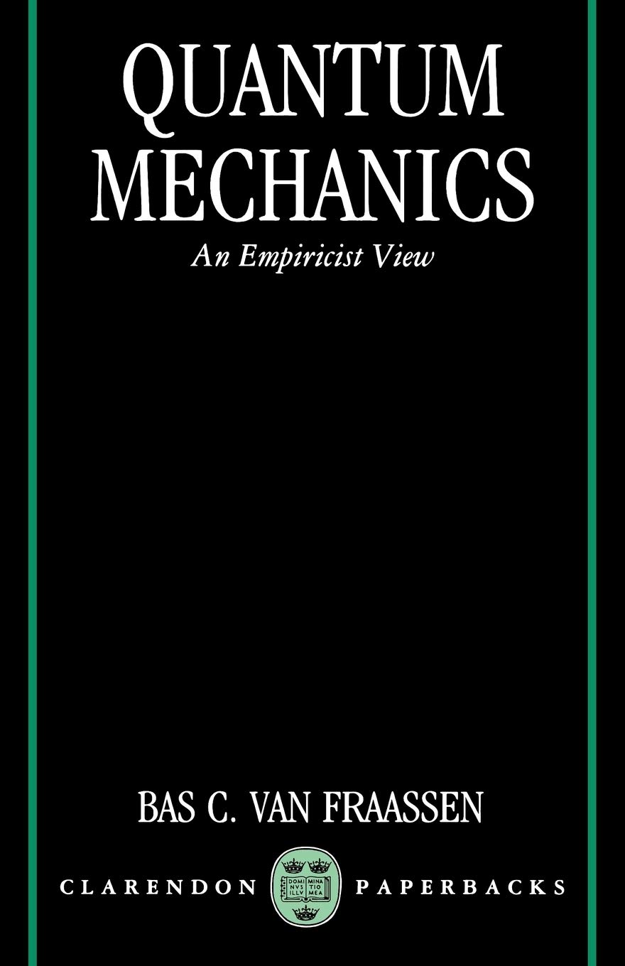 Buy Quantum Mechanics: An Empiricist View by Fraassen Van — BookShops.in