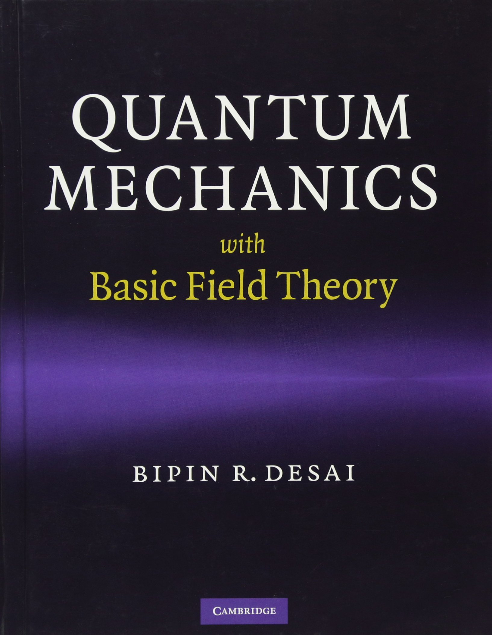 Buy Quantum Mechanics with Field Theory by Bipin R. Desai — BookShops.in