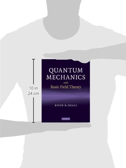 Quantum Mechanics with Field Theory by Bipin R. Desai view 4