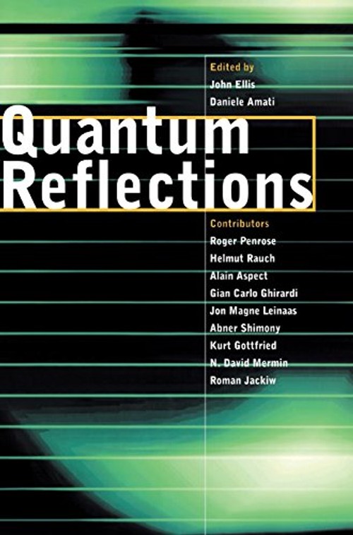 Quantum Reflections: Philosophical Foundations of Quantum Mechanics by John Ellis view 2