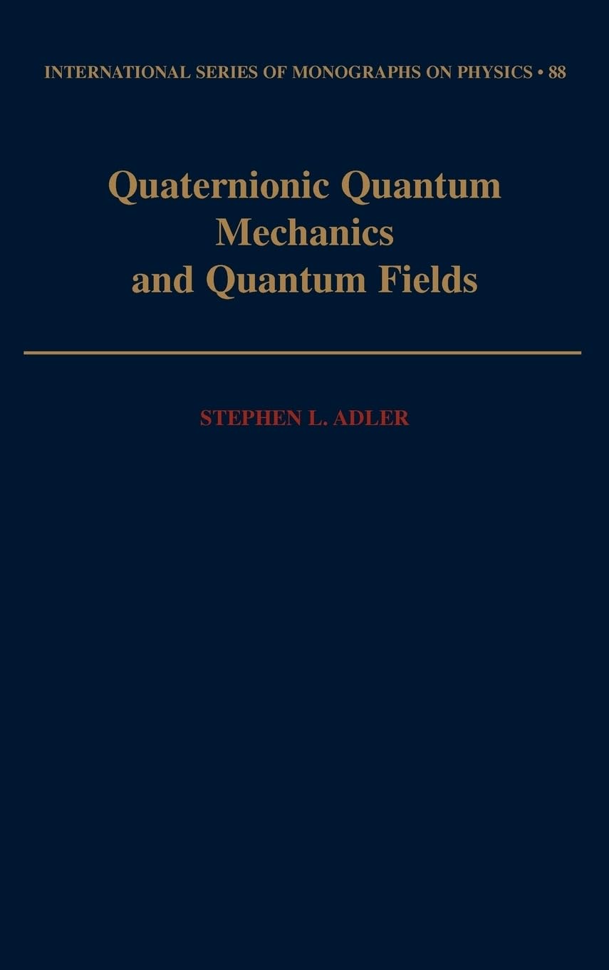 Buy Quaternionic Quantum Mechanics by Stephen L. Adler — BookShops.in