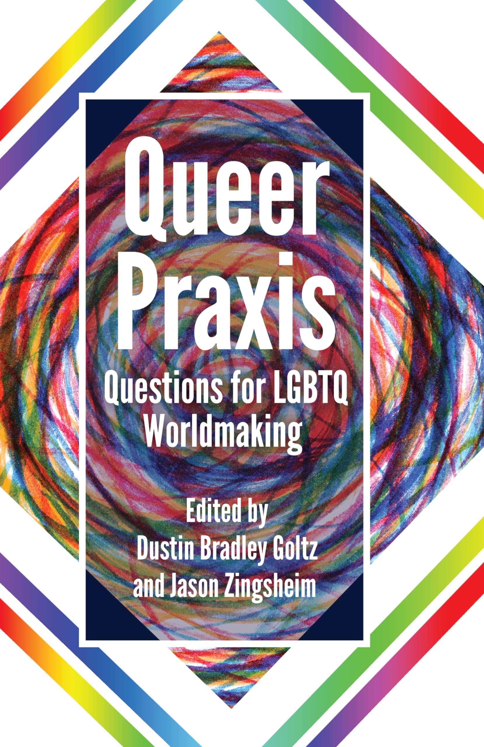 Buy Queer Praxis: Questions for LGBTQ Worldmaking by Dustin Brad — BookShops.in