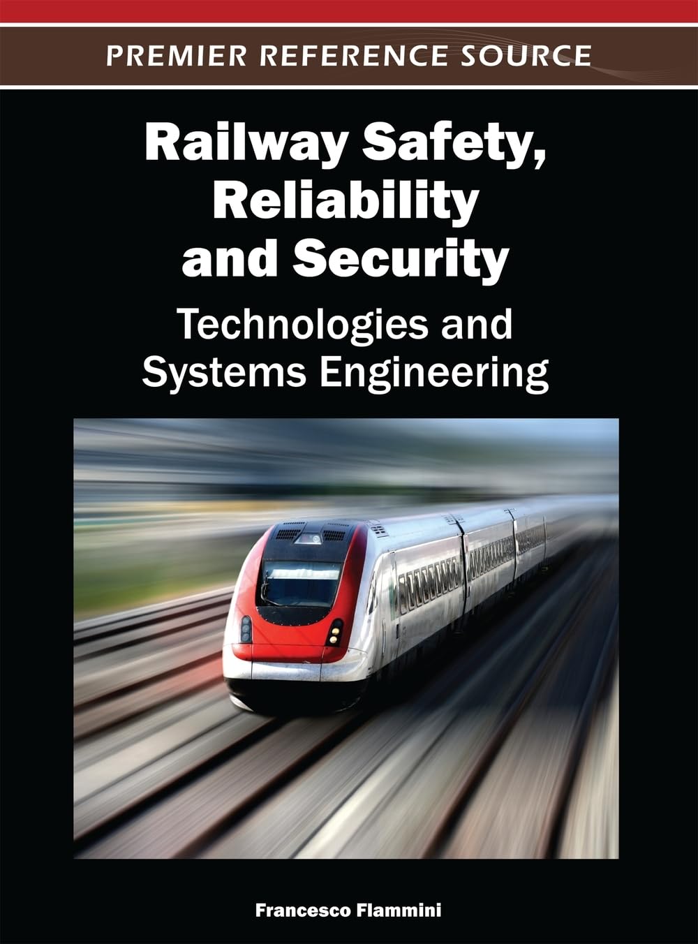 Buy Railway Safety, Reliability and Security by Francesco Flammini – Railway Engineering — BookShops.in