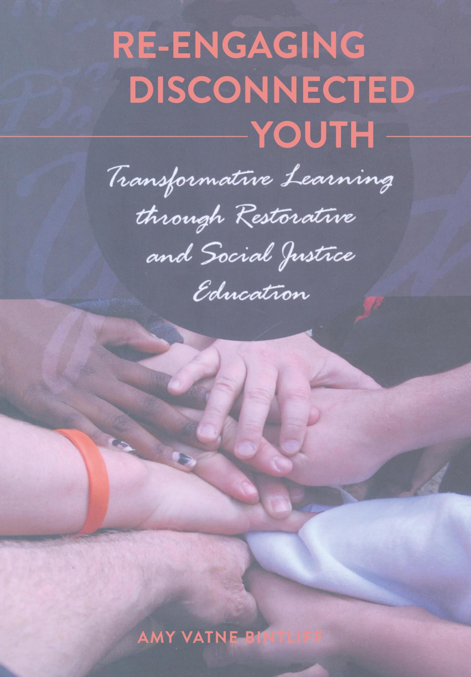 Buy Re-Engaging Disconnected Youth by Amy Vatne Bintliff – Restorative Justice Education — BookShops.in