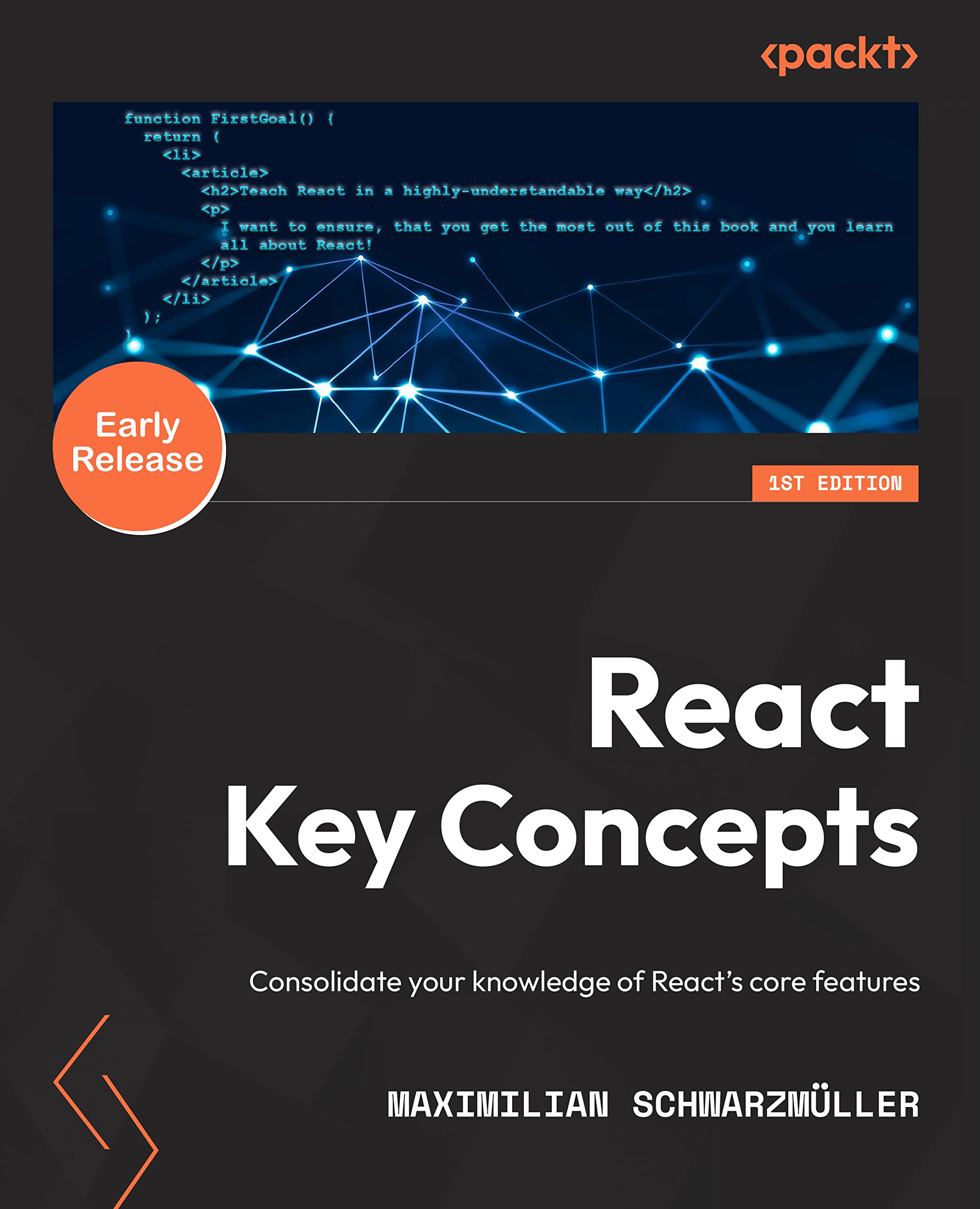 React Key Concepts: Consolidate your knowledge of React's core features | by Maximilian Schwarzmüller | Packt Publishing | English