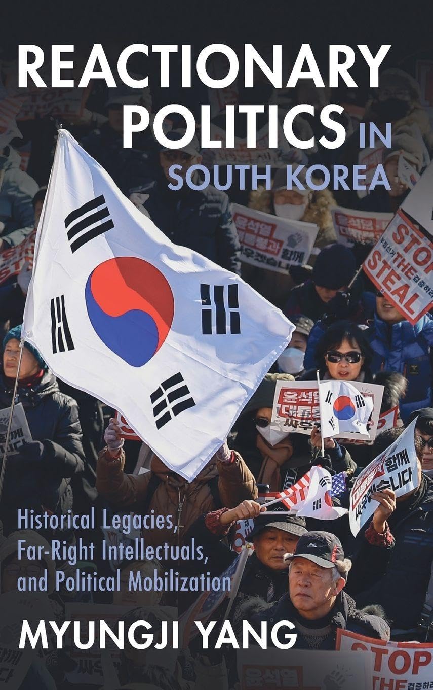Buy Reactionary Politics in South Korea: Historical Legacies, Far-Right Intellectuals, and Political Mobilization (Cambridge Studies in Contentious Politics) — BookShops.in