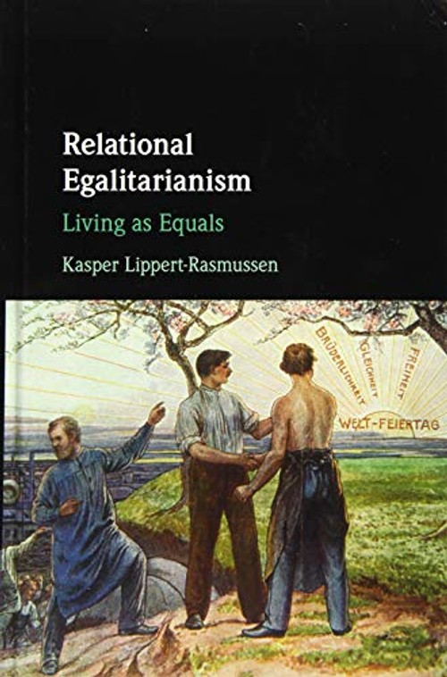 Relational Egalitarianism: Living as Equals – Political Philosophy Book by Kasper Lippert-Rasmussen view 2
